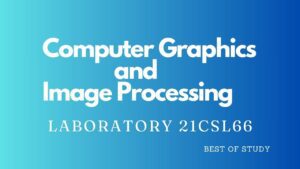 Read more about the article Computer Graphics and Image Processing Laboratory 21CSL66