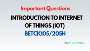 Read more about the article INTRODUCTION TO INTERNET OF THINGS (IOT) BETCK105/205H VTU Important Questions