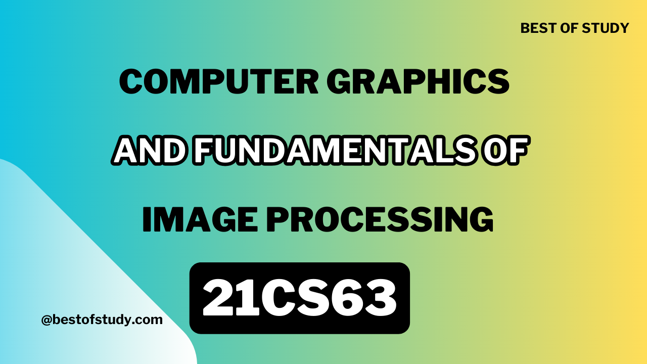 Read more about the article Computer Graphics & Fundamentals of Image Processing 21CS63 Important Questions