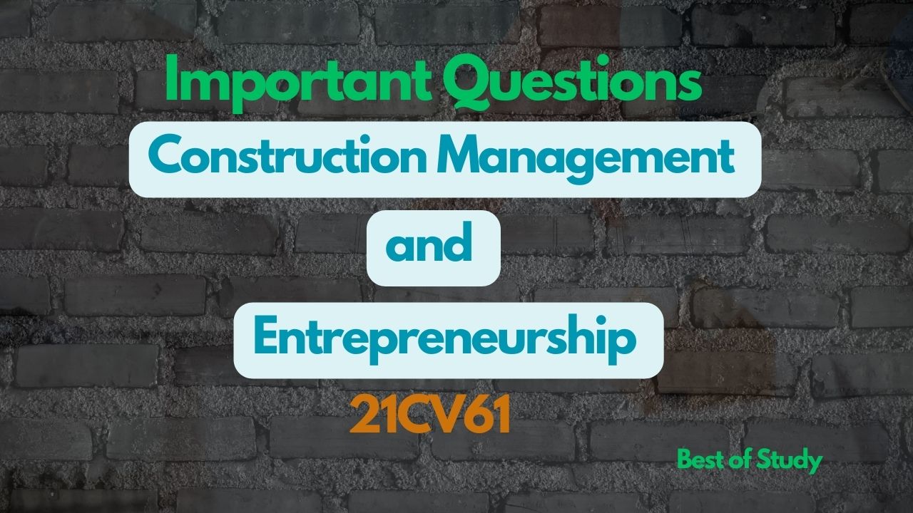 You are currently viewing Construction Management and Entrepreneurship (21CV61) Important Questions